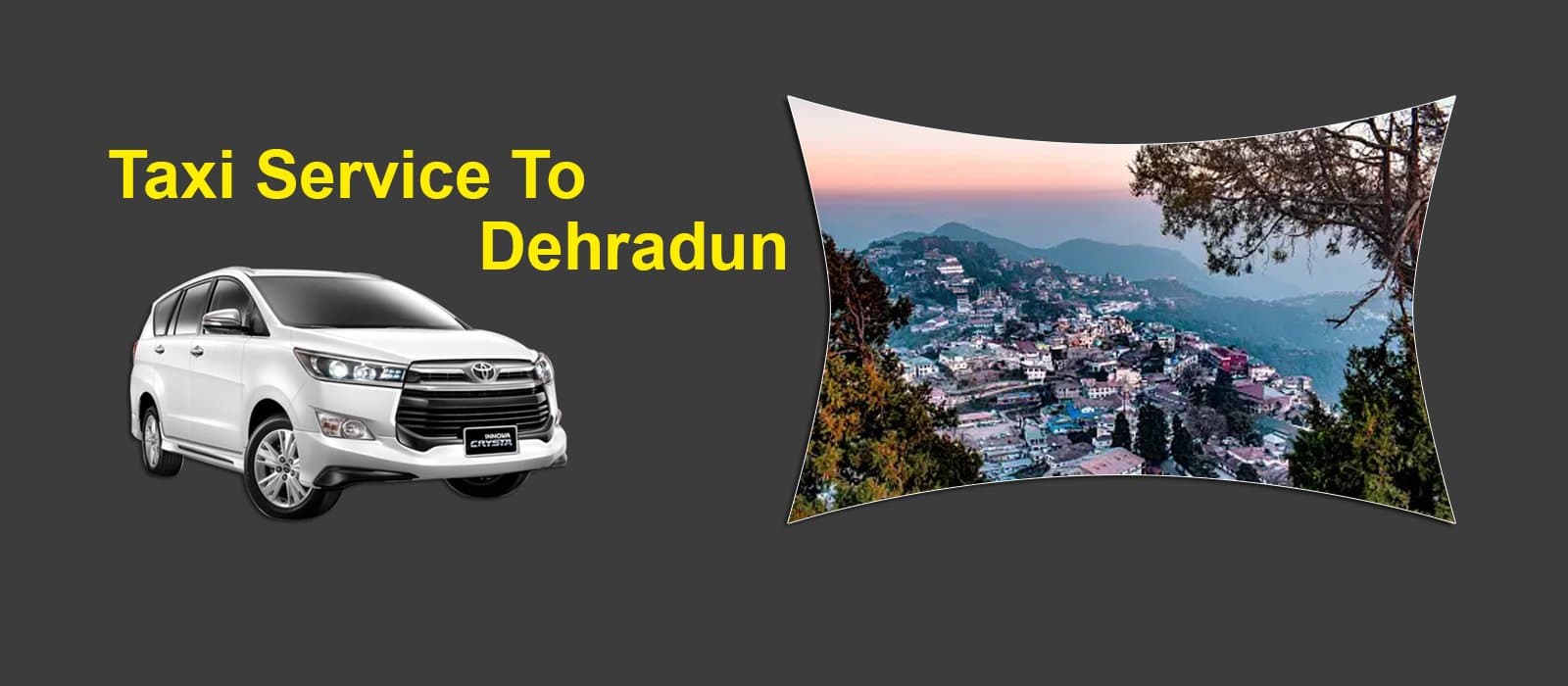 Dehradun Outstation Cab from Delhi NCR